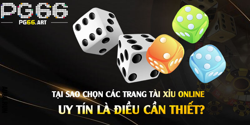 Tại-sao-chọn-các-trang-tài-xỉu-pg66-online-uy-tín-là-điều-cần-thiết